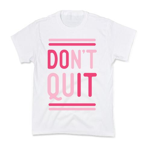 Don't Quit Kids T-Shirt