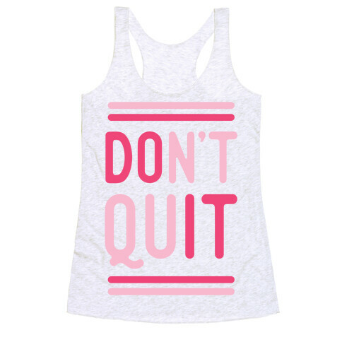 Don't Quit Racerback Tank Top