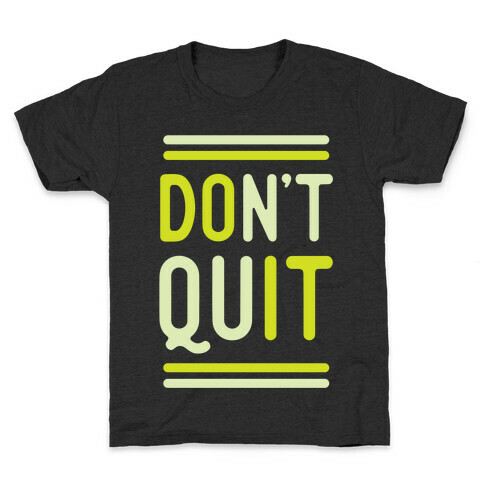 Don't Quit Kids T-Shirt