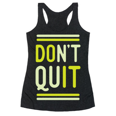 Don't Quit Racerback Tank Top