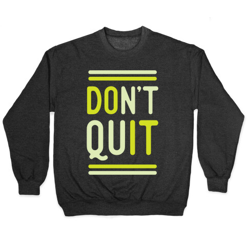 Don't Quit Pullover