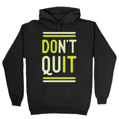 Don't Quit Hooded Sweatshirt