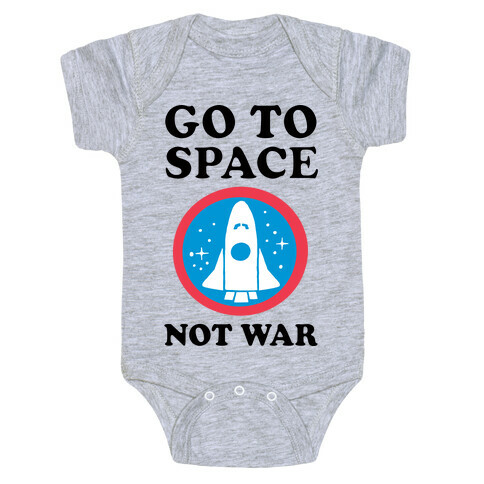 Go To Space Not War Baby One-Piece