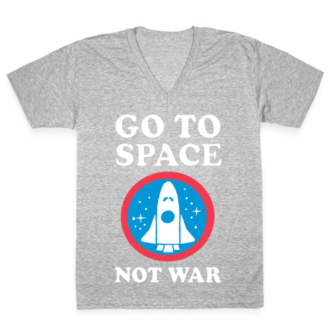 Go To Space Not War V-Neck Tee Shirt