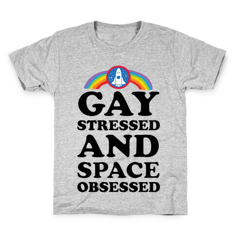 Gay Stressed And Space Obsessed Kids T-Shirt