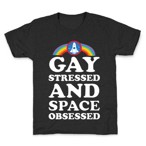Gay Stressed And Space Obsessed Kids T-Shirt