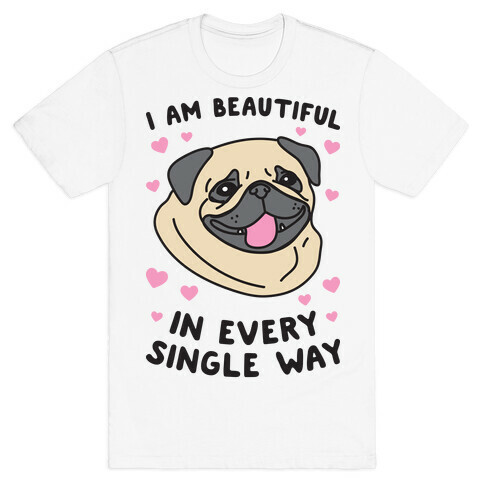 I Am Beautiful Pug T-Shirt