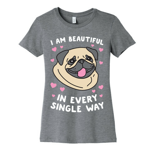 I Am Beautiful Pug Womens T-Shirt