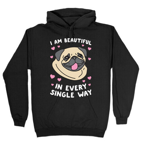 I Am Beautiful Pug Hooded Sweatshirt