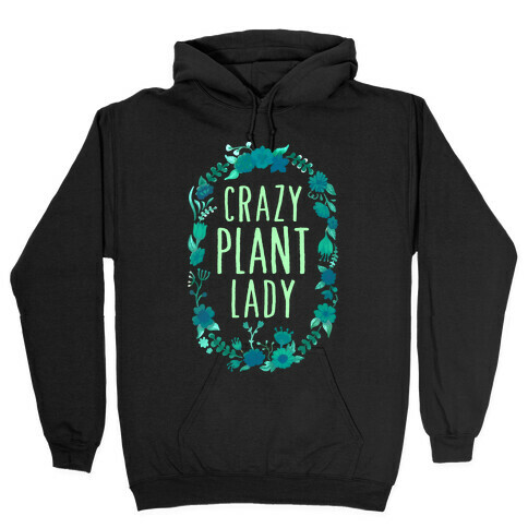 Crazy Plant Lady Hooded Sweatshirt