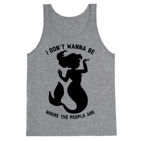 I Don't Wanna Be Where The People Are Tank Top