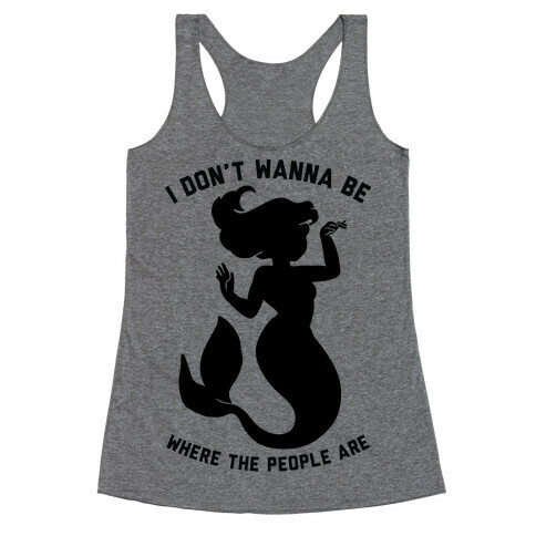 I Don't Wanna Be Where The People Are Racerback Tank Top