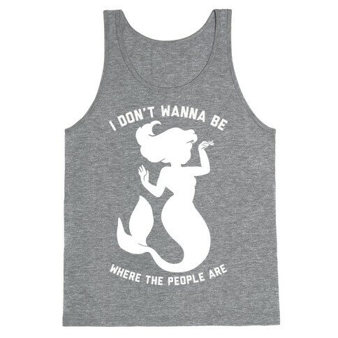 I Don't Wanna Be Where The People Are Tank Top