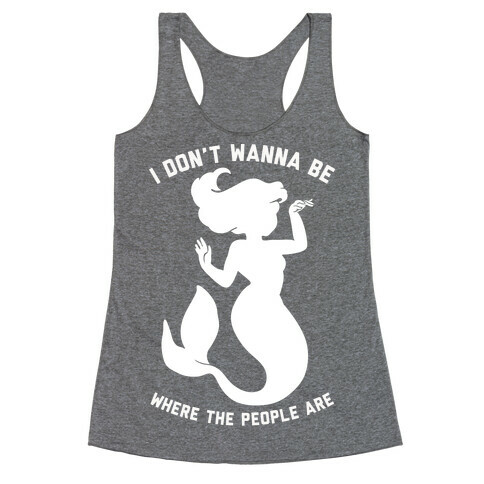 I Don't Wanna Be Where The People Are Racerback Tank Top