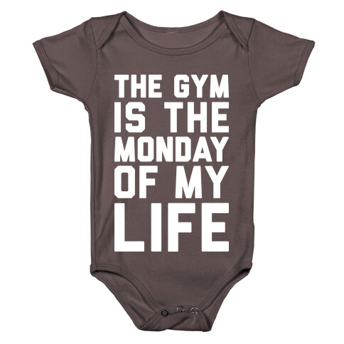 The Gym Is The Monday Of My Life Baby One-Piece