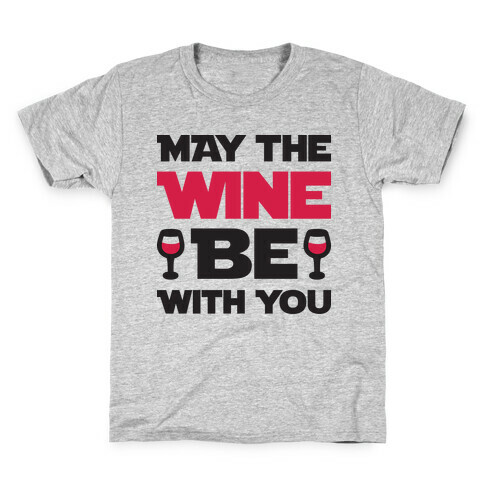 May The Wine Be With You Kids T-Shirt