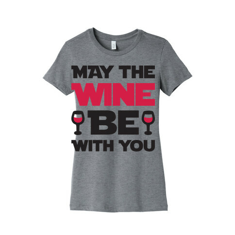May The Wine Be With You Womens T-Shirt