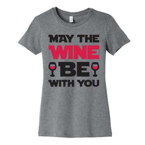 May The Wine Be With You Womens T-Shirt