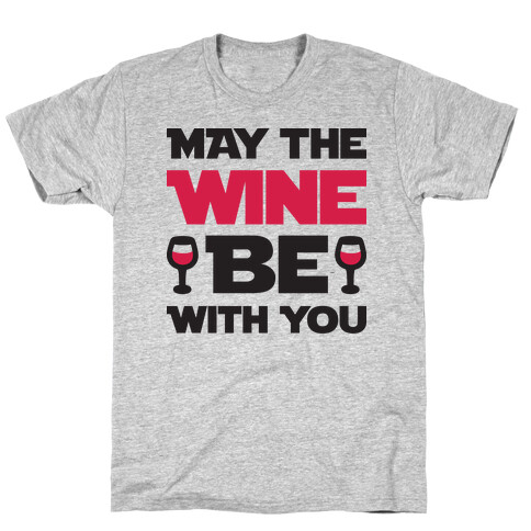 May The Wine Be With You T-Shirt