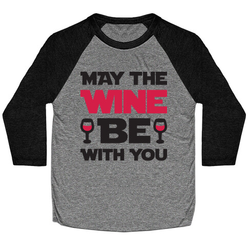 May The Wine Be With You Baseball Tee