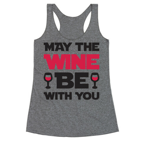 May The Wine Be With You Racerback Tank Top