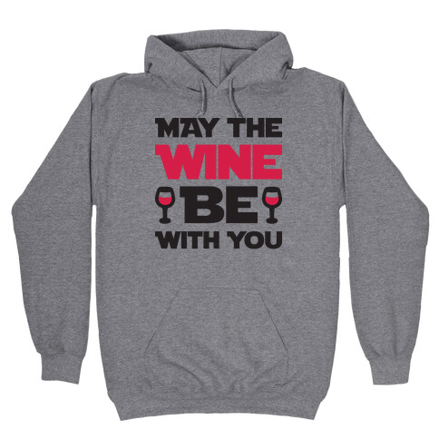 May The Wine Be With You Hooded Sweatshirt