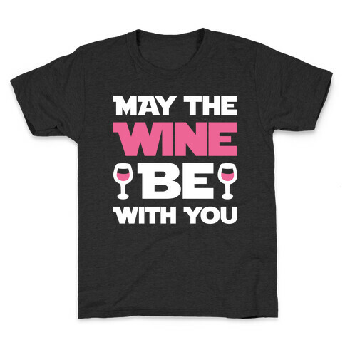 May The Wine Be With You Kids T-Shirt