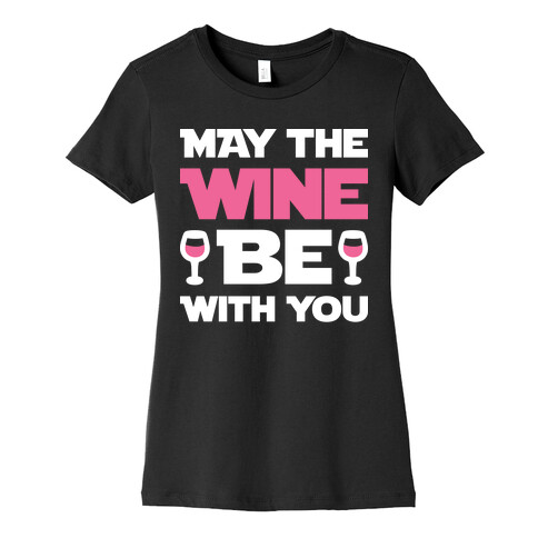 May The Wine Be With You Womens T-Shirt