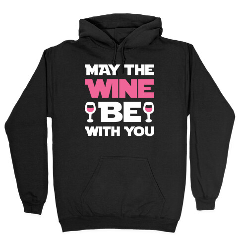 May The Wine Be With You Hooded Sweatshirt