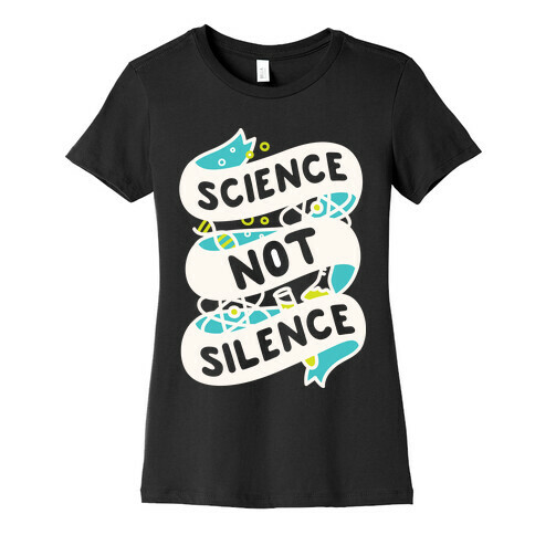 Science Not Silence Womens T-Shirt