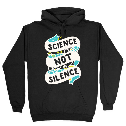 Science Not Silence Hooded Sweatshirt