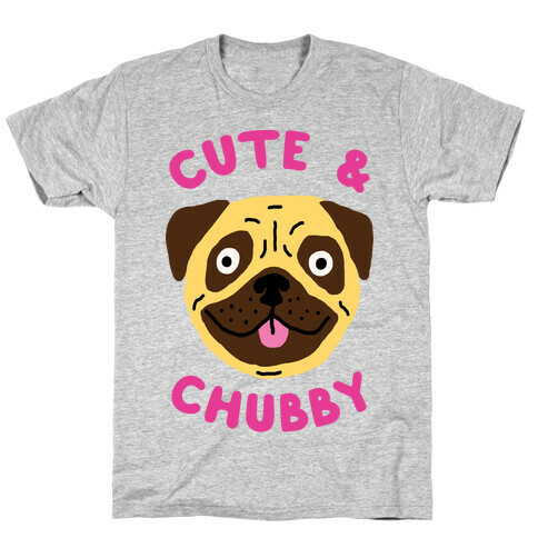 Cute And Chubby T-Shirt