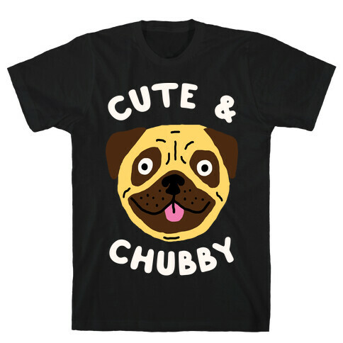 Cute And Chubby T-Shirt