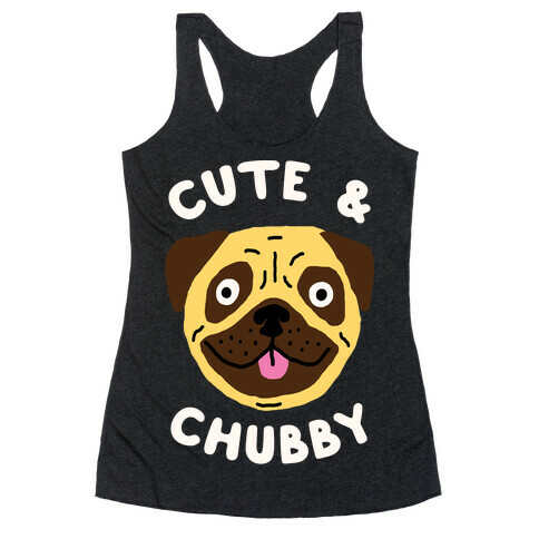 Cute And Chubby Racerback Tank Top
