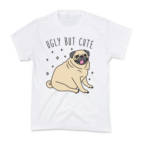 Ugly But Cute Pug Kids T-Shirt