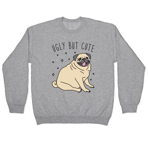 Ugly But Cute Pug Pullover