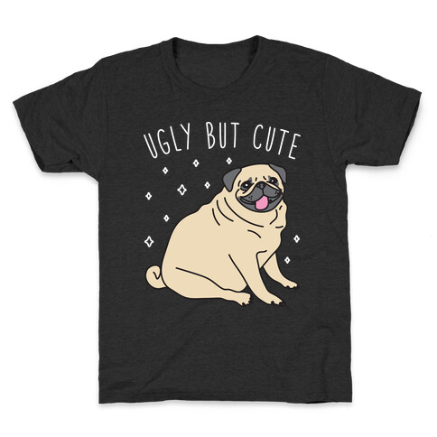 Ugly But Cute Pug Kids T-Shirt