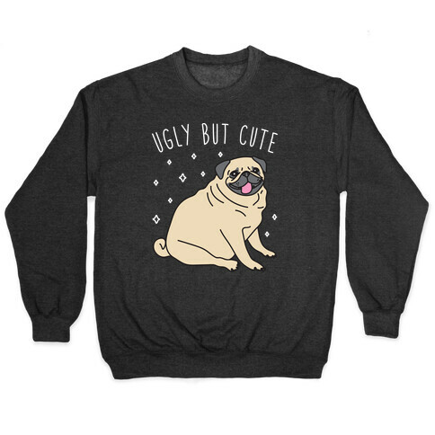 Ugly But Cute Pug Pullover