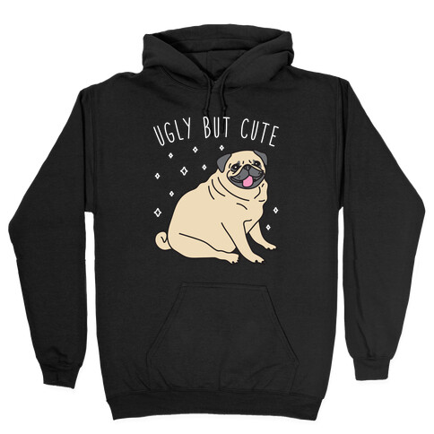 Ugly But Cute Pug Hooded Sweatshirt
