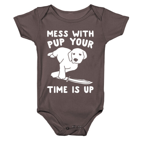 Mess With Pup Your Time Is Up White Print Baby One-Piece