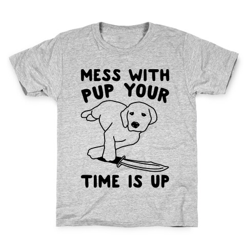 Mess With Pup Your Time Is Up Kids T-Shirt