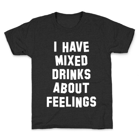 I Have Mixed Drinks About Feelings (White Ink) Kids T-Shirt