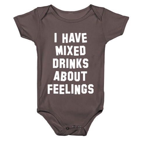 I Have Mixed Drinks About Feelings (White Ink) Baby One-Piece
