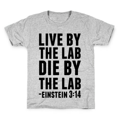 Live By The Lab Die By The Lab (Einstein 3:14) Kids T-Shirt