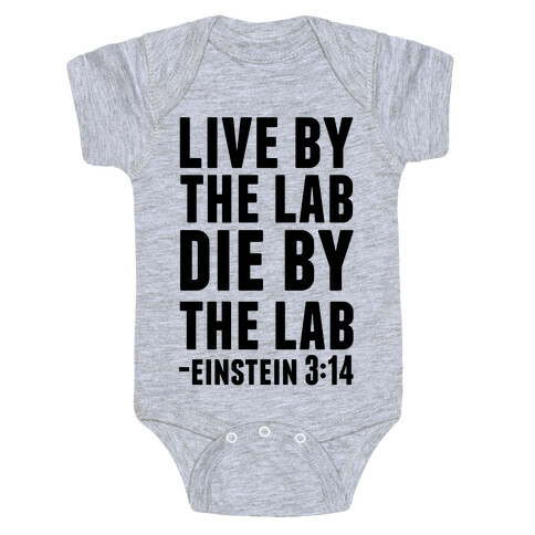 Live By The Lab Die By The Lab (Einstein 3:14) Baby One-Piece