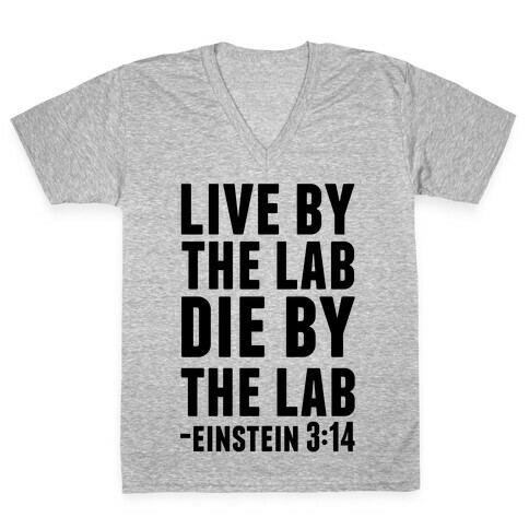 Live By The Lab Die By The Lab (Einstein 3:14) V-Neck Tee Shirt