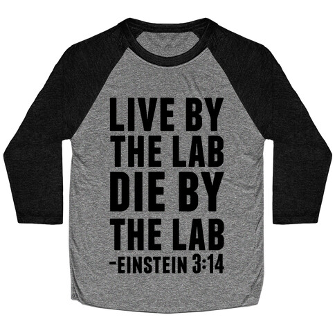 Live By The Lab Die By The Lab (Einstein 3:14) Baseball Tee