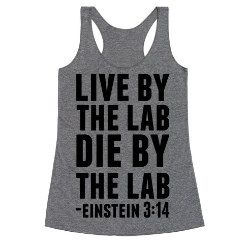 Live By The Lab Die By The Lab (Einstein 3:14) Racerback Tank Top