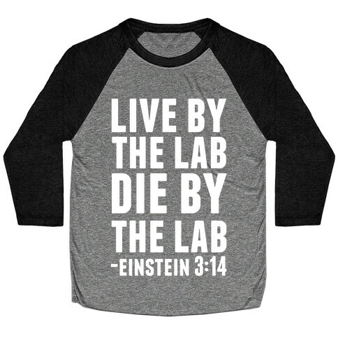Live By The Lab Die By The Lab Einstein 3:14 Baseball Tee