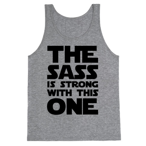 The Sass Is Strong With This One Tank Top